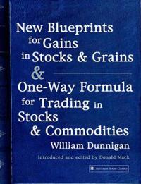 New Blueprints for Gains in Stocks and Grains & One-way Formula for Trading in Stocks & Commodities
