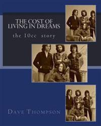 The Cost of Living in Dreams: The 10cc Story
