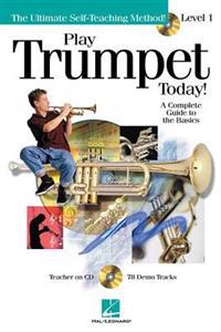 Play Trumpet Today!: Level 1 a Complete Guide to the Basics [With CD]