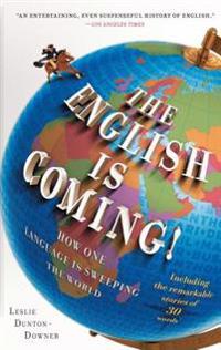 The English Is Coming!: How One Language Is Sweeping the World