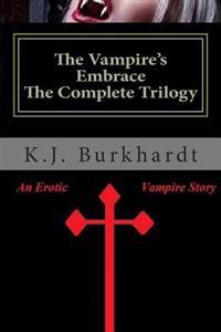 The Vampire's Embrace: The Complete Trilogy