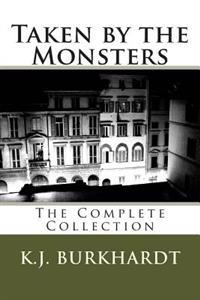 Taken by the Monsters: The Complete Collection