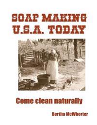 Soap Making U.S.A. Today: Come Clean Naturally