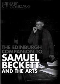 The Edinburgh Companion to Samuel Beckett and the Arts