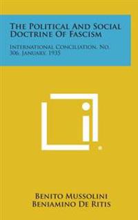 The Political and Social Doctrine of Fascism: International Conciliation, No. 306, January, 1935
