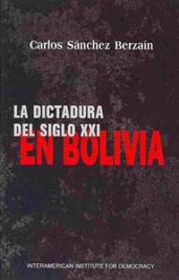 La Dictadura del Siglo XXI En Bolivia