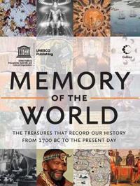 Memory of the World: The Treasures That Record Our History from 1700 BC to the Present Day