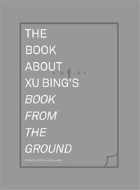 The Book About Xu Bing's Book from the Ground
