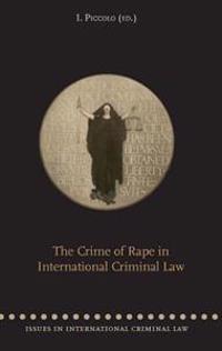 The Crime of Rape in International Criminal Law