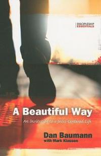 A Beautiful Way: An Invitation to a Jesus-Centered Life