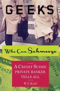 Geeks Who Can Schmooze: A Credit Suisse Private Banker Tells All