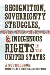 Recognition, Sovereignty Struggles, & Indigenous Rights in the United States