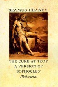 The Cure at Troy: A Version of Sophocles' Philoctetes