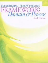 Occupuational Therapy Practice Framework: Domain & Process [With CDROM]