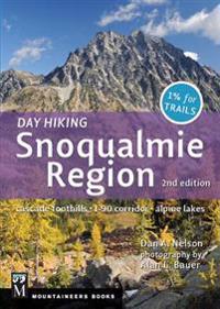 Day Hiking: Snoqualmie Region 2nd Edition: Cascade Foothills, I-90 Corridor, Alpine Lakes