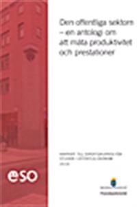 Den offentliga sektorn : en antologi om att mäta produktivitet och prestationer