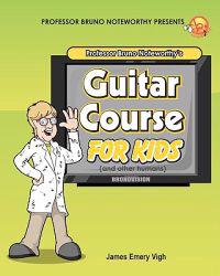 Professor Bruno Noteworthy's Guitar Course for Kids (and Other Humans)