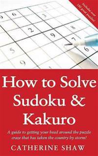 How To Solve Sudoku and Kakuro