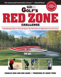 Golf's Red Zone Challenge: A Breakthrough System to Track and Improve Your Short Game and Significantly Lower Your Scores