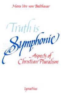 Truth Is Symphonic: Aspects of Christian Pluralism