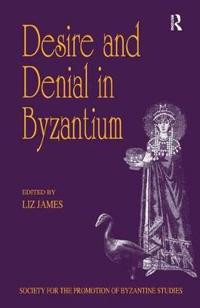 Desire and Denial in Byzantium