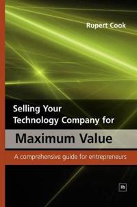 Selling Your Technology Company for Maximum Value: A Comprehensive Guide for Entrepreneurs