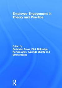 Employee Engagement in Theory and Practice