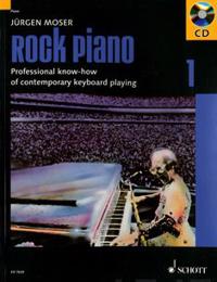 Rock Piano 1: Professional Know-How Of Contemporary Keyboard-Playing/Grundlagen Des Professionellen Keyboard-Spiels In Pop Und Rock [With CD (Audio)]