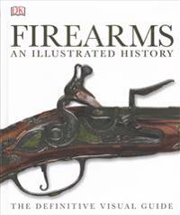 Firearms the Illustrated History