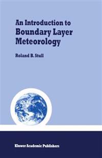 An Introduction to Boundary Layer Meteorology