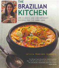The Brazilian Kitchen: 100 Classic and Creative Recipes for the Home Cook