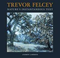 Trevor Felcey Nature's Instantaneous Text