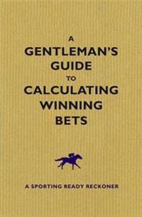 Gentleman's Guide to Calculating Winning Bets