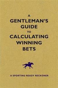 Gentleman's Guide to Calculating Winning Bets