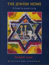 The Jewish Home: A Guide to the Jewish Holidays and Life Cycles