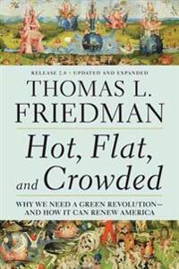 Hot, Flat, and Crowded, Release 2.0: Why We Need a Green Revolution--And How It Can Renew America