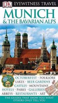 DK Eyewitness Travel Guide: Munich & the Bavarian Alps