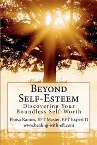 Beyond Self-Esteem: Discovering Your Boundless Self-Worth