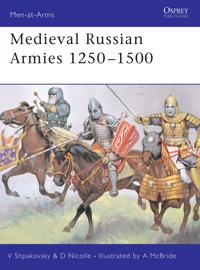 Medieval Russian Armies 1250-1450