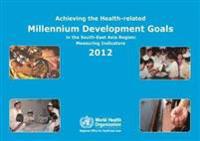 Achieving the Health-related Millennium Development Goals in the South-East Asia Region