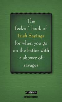 The Book of Feckin' Irish Sayings