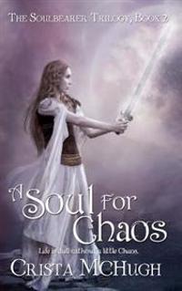 A Soul for Chaos: The Soulbearer Trilogy