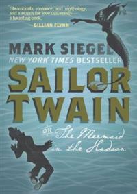 Sailor Twain: Or, the Mermaid on the Hudson
