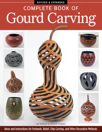 Complete Book of Gourd Carving, Revised & Expanded: Ideas and Instructions for Fretwork, Relief, Chip Carving, and Other Decorative Methods