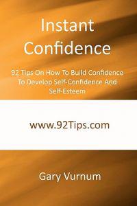 Instant Confidence: 92 Tips on How to Build Confidence to Develop Self-Confidence and Self-Esteem