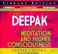Ask Deepak about Meditation and Higher Consciousness