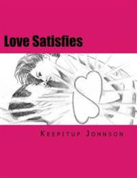 Love Satisfies: How to Have Infinite Non-Ejaculatory Orgasms (Dry Orgasms, Energy Orgasms, Male Multiple Orgasms, Tantric Sex, Sustain