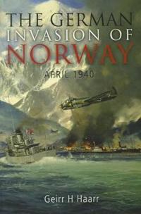 The German Invasion of Norway: April 1940