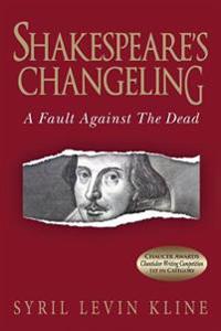 Shakespeare's Changeling: A Fault Against the Dead
