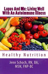 Lupus and Me: Living Well with an Autoimmune Illness: Healthy Nutrition